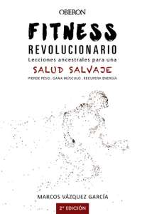 Fitness revolucionario. Lecciones ancestrales para una salud salvaje. Ebook kindle