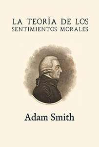 La teoría de los sentimientos morales. A Smith . Ebook kindle