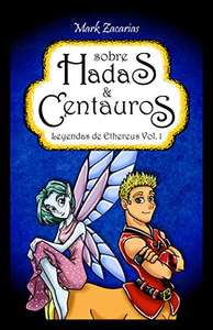 Libro Kindle en oferta: Sobre Hadas y Centauros (Leyendas de Ethereus nº 1)